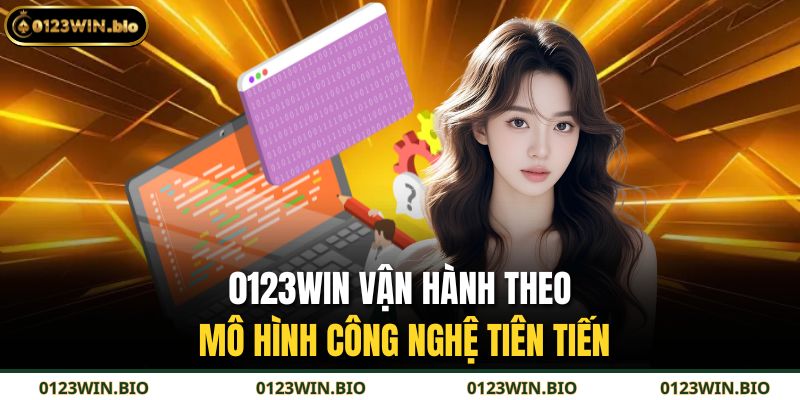 0123WIN vận hành theo mô hình công nghệ tiên tiến
