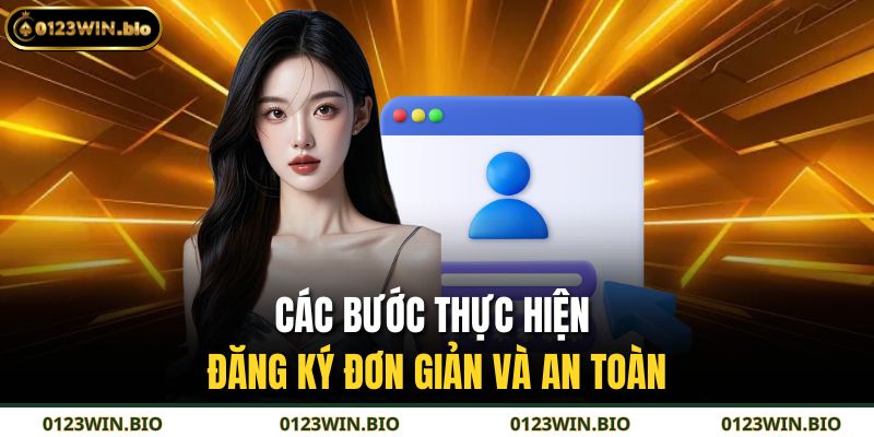 Các bước thực hiện đăng ký đơn giản và an toàn