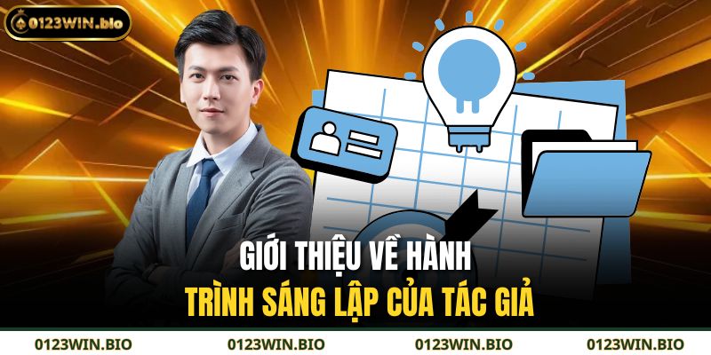 Giới thiệu về hành trình sáng lập của tác giả