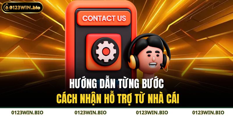 Hướng dẫn từng bước cách nhận hỗ trợ từ nhà cái