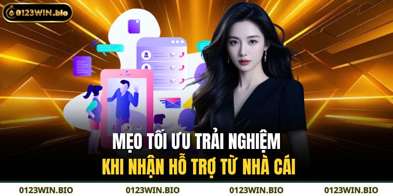 Mẹo tối ưu trải nghiệm khi nhận hỗ trợ từ nhà cái