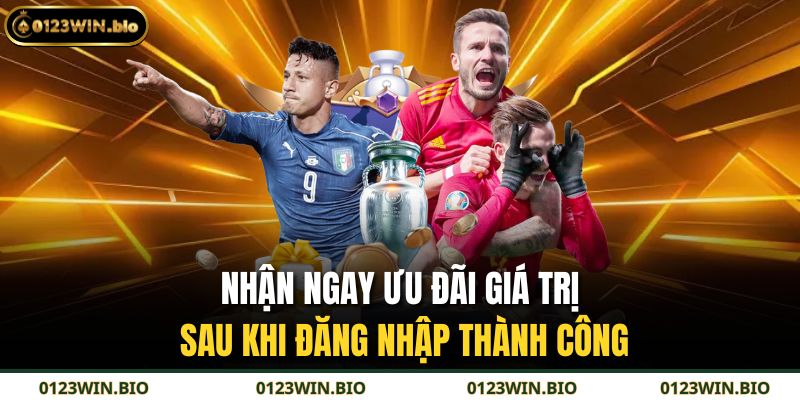 Nhận ngay ưu đãi giá trị sau khi đăng nhập thành công